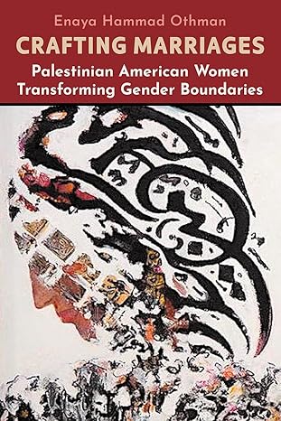 cover for the crafting-marriages-palestinian-american-women-transforming-gender-boundaries-enaya-hammad-othman item.