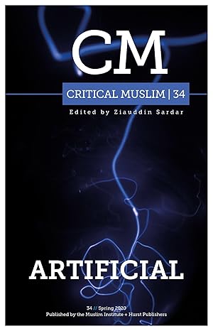 cover for the critical-muslim-artificial-editor-ziauddin-sardar-34 item.
