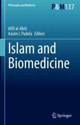 cover for the islam-and-biomedicine-m-afifi-al-akiti-editor-contributor-aasim-i-padela-editor-contributor item.