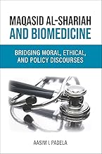 cover for the maqasid-al-shariah-and-biomedicine-bridging-moral-ethical-and-policy-discourses-aasim-i-padela item.