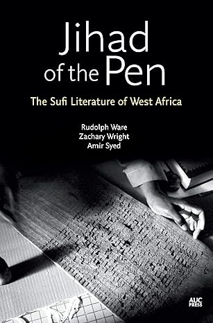 cover for the jihad-of-the-pen-the-sufi-literature-of-west-africa-rudolph-ware-zachary-wright-amir-syed item.