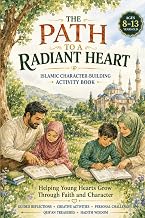 cover for the path-to-a-radiant-heart-an-islamic-activity-and-character-building-book-mehrun-saeed item.