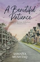 cover for the a-beautiful-patience-a-memoir-of-marriage-motherhood-and-a-mission-to-gaza-samaiya-mushtaq item.