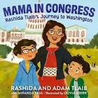 cover for the mama-in-congress-rashida-tlaib-s-journey-to-washington-rashida-and-adam-tlaib-with-miranda-paul-illustrated-by-olivia-aserr item.